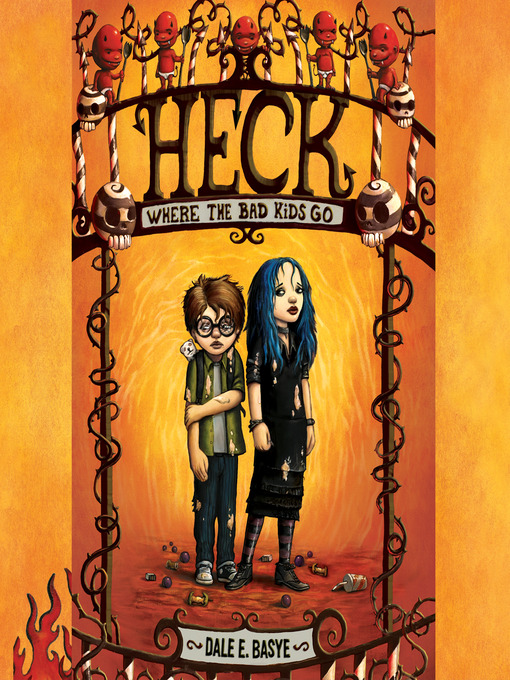 Title details for Heck: Where the Bad Kids Go by Dale E. Basye - Wait list